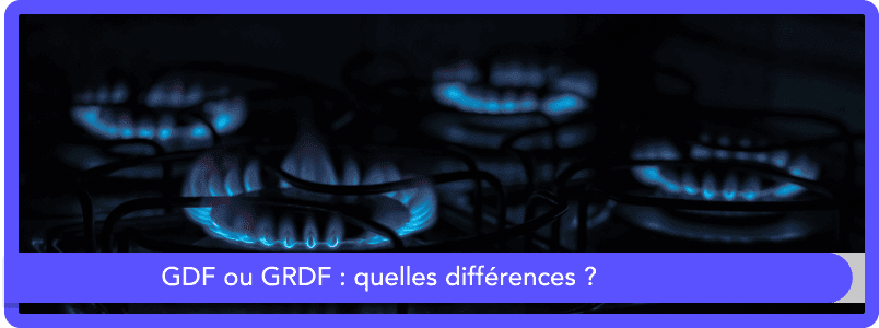 GDF (devenu Engie) ou GRDF : quelles différences ?