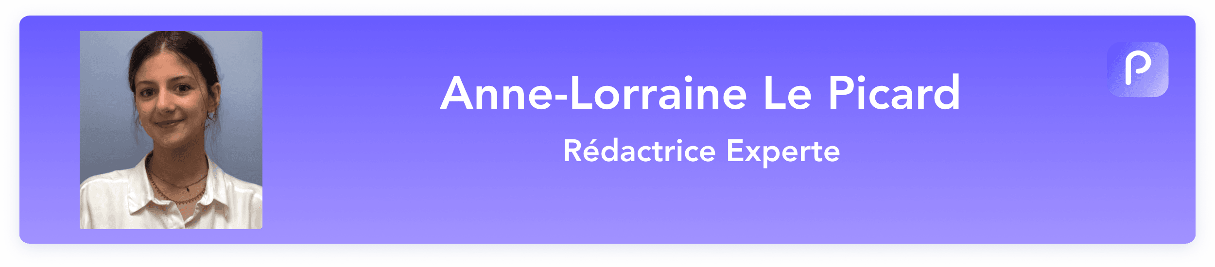 Anne-Lorraine Le Picard | Rédactrice Experte